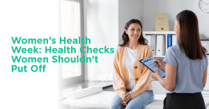 Women’s Health Week Health Checks Women Shouldn’t Put Off