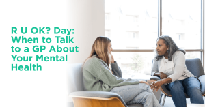 R U OK Day When to Talk to a GP About Your Mental Health
