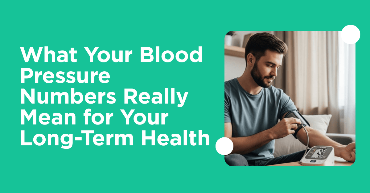 What Your Blood Pressure Numbers Really Mean for Your Long-Term Health