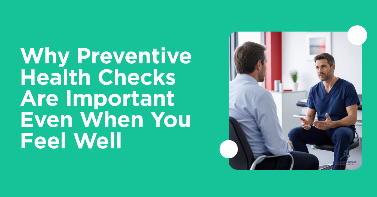 Why Preventive Health Checks Are Important Even When You Feel Well